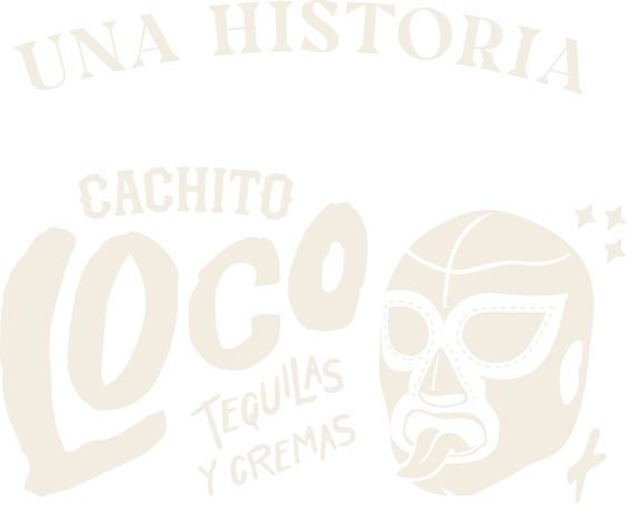 Cachito Loco, Tequilas y Cremas